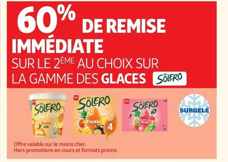 60% DE REMISE IMMÉDIATE SUR LE 2ÈME AU CHOIX SUR LA GAMME DES GLACES SOLERO