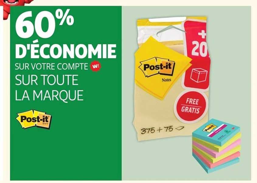 60% D'ÉCONOMIE SUR VOTRE COMPTE W! SUR TOUTE LA MARQUE Post-it