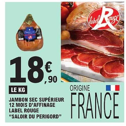 JAMBON SEC SUPÉRIEUR 12 MOIS D’AFFINAGE LABEL ROUGE “SALOIR DU PERIGORD”
