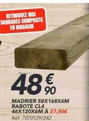 MADRIER 58X168X6M RABOTE CL4 46X120X6M À 27,50€