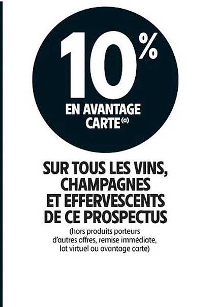 10 % EN AVANTAGE CARTE sur tous les vins, champagnes et effervescents de ce prospectus