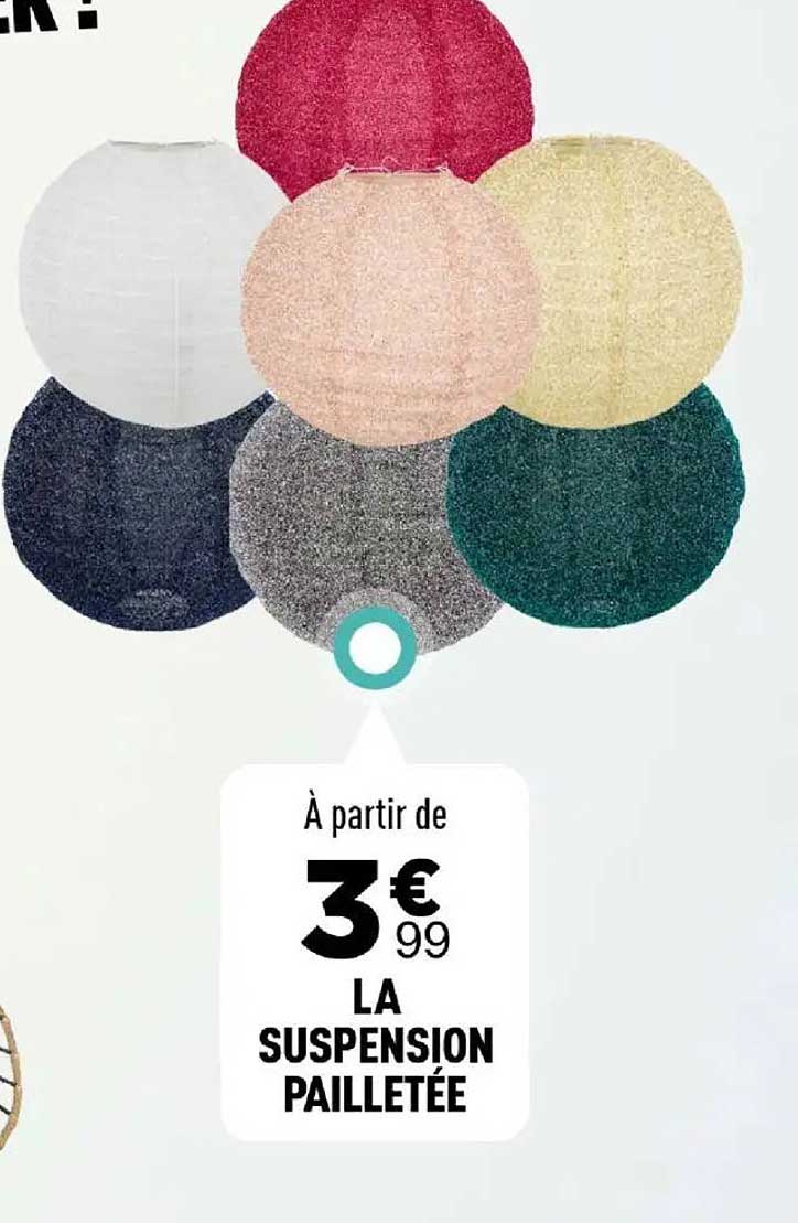 À partir de 3€99 LA SUSPENSION PAILLETÉE