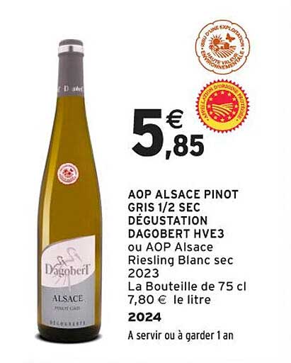 AOP ALSACE PINOT GRIS 1/2 SEC DÉGUSTATION DAGOBERT HVE3 ou AOP Alsace Riesling Blanc sec 2023