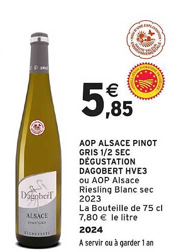 AOP ALSACE PINOT GRIS 1/2 SEC DÉGUSTATION DAGOBERT HVE3 ou AOP Alsace Riesling Blanc sec 2023