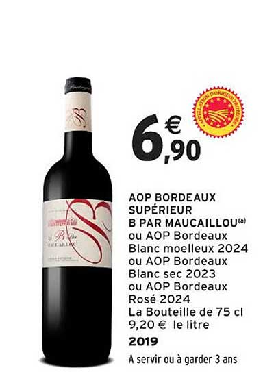 AOP BORDEAUX SUPÉRIEUR B PAR MAUCAILLOU ou AOP Bordeaux Blanc moelleux 2024 ou AOP Bordeaux Blanc sec 2023 ou AOP Bordeaux Rosé 2024