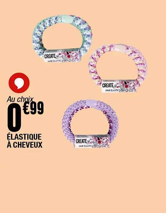 ÉLASTIQUE À CHEVEUX AU CHOIX 0,99€