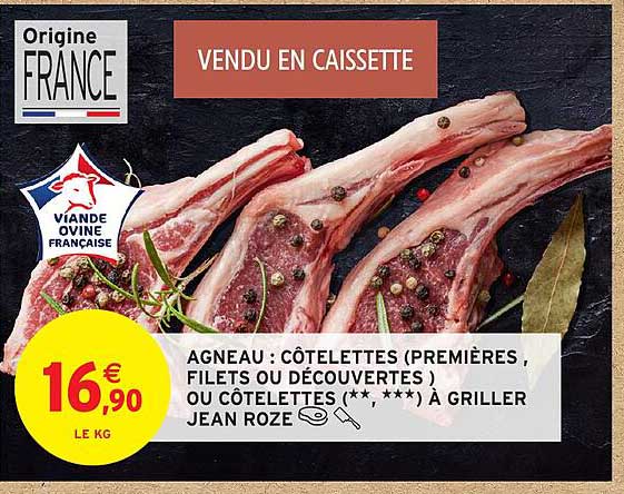 AGNEAU : CÔTELETTES (PREMIÈRES, FILETS OU DÉCOUVERTES) OU CÔTELETTES (** , ***) À GRILLER JEAN ROZE