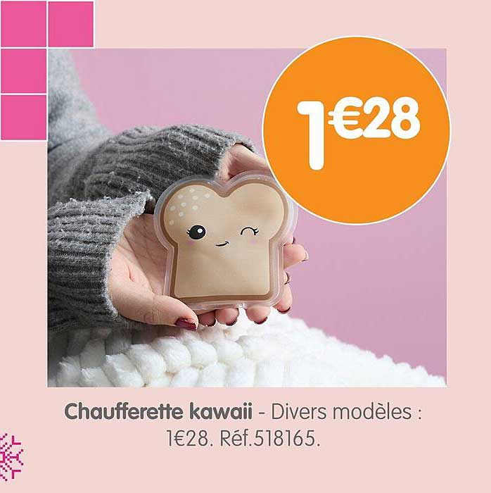Chauffelette kawaii - Divers modèles : 1€28. Réf.518165.