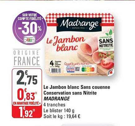 Le Jambon blanc Sans couenne Conservation sans Nitrite