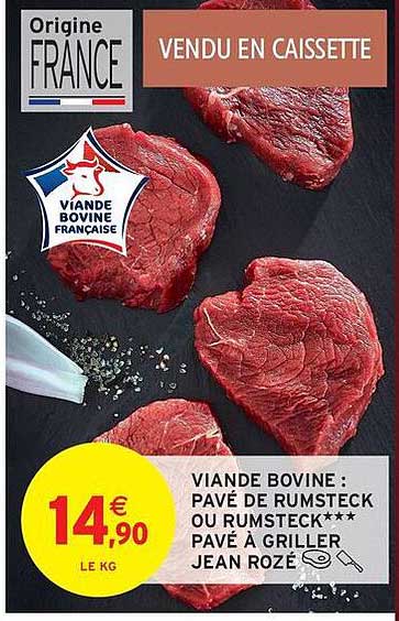 VIANDE BOVINE : PAVÉ DE RUMSTECK OU RUMSTECK*** PAVÉ À GRILLER JEAN ROZÉ