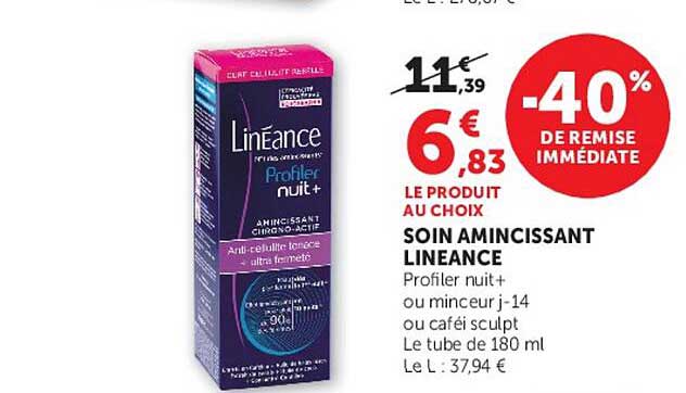 SOIN AMINCISSANT LINEANCE
Profiler nuit +
ou minceur j-14
ou café sculpt
Le tube de 180 ml