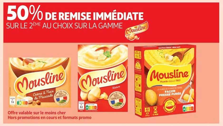 50% DE REMISE IMMÉDIATE SUR LE 2ÈME AU CHOIX SUR LA GAMME MOUSLINE