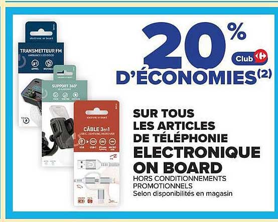 20% Club D'ÉCONOMIES(2) SUR TOUS LES ARTICLES DE TÉLÉPHONIE ELECTRONIQUE ON BOARD