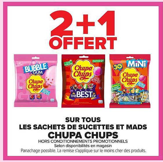 2+1 OFFERT SUR TOUS LES SACHETS DE SUCETTES ET MADS CHUPA CHUPS