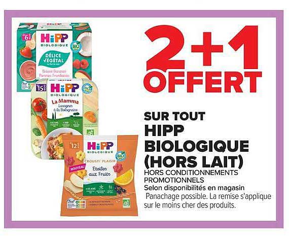 2+1 OFFERT SUR TOUT HIPP BIOLOGIQUE (HORS LAIT)