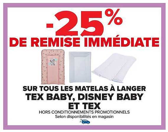 -25% DE REMISE IMMÉDIATE SUR TOUS LES MATELAS À LANGER TEX BABY, DISNEY BABY ET TEX