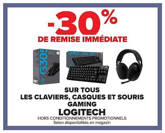 -30% DE REMISE IMMÉDIATE SUR TOUS LES CLAVIERS, CASQUES ET SOURIS GAMING LOGITECH