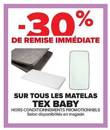 -30% DE REMISE IMMÉDIATE SUR TOUS LES MATELAS TEX BABY