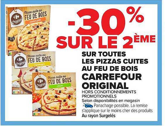 -30% SUR LE 2ÈME SUR TOUTES LES PIZZAS CUITES AU FEU DE BOIS CARREFOUR ORIGINAL