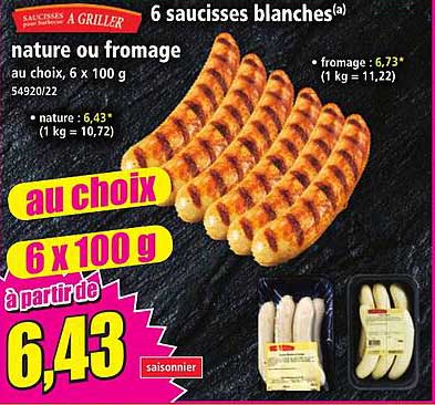6 saucisses blanches(a) nature ou fromage au choix, 6 x 100 g