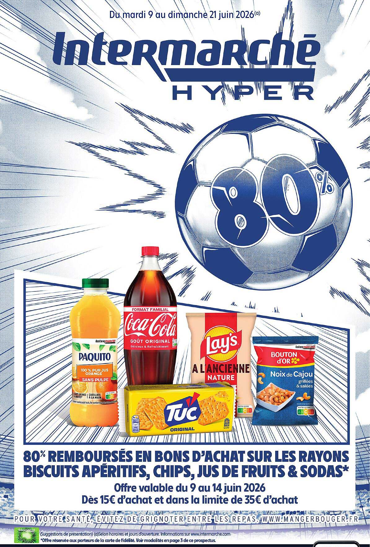 80% REMBOURSÉS EN BONS D’ACHAT SUR LES RAYONS BISCUITS APÉRITIFS, CHIPS, JUS DE FRUITS & SODAS*