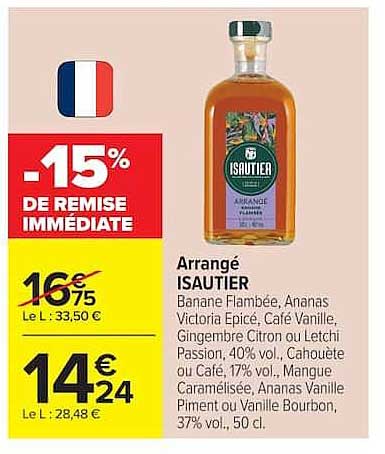 Arrangé ISAUTIER Banane Flambée, Ananas Victoria Épicé, Café Vanille, Gingembre Citron ou Letchi Passion, 40% vol., Calouette ou Café, 17% vol., Mangue Caramélisée, Ananas Vanille Piment ou Vanille Bourbon, 37% vol., 50 cl.