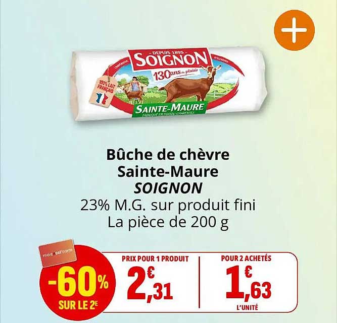 Bûche de chèvre Sainte-Maure SOIGNON 23% M.G. sur produit fini La pièce de 200 g