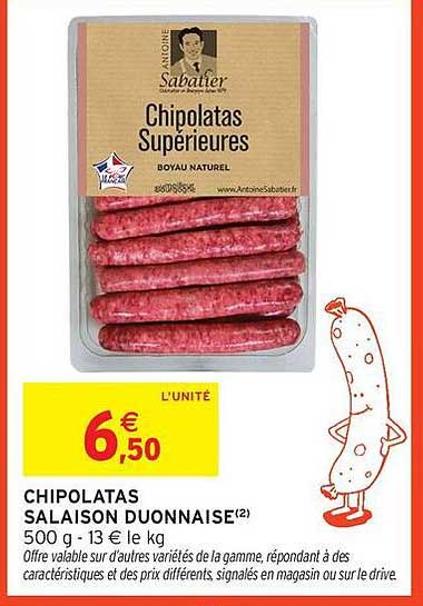 CHIPOLATAS SALAISON DUJONNAISE(2) 500 g - 13 € le kg