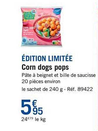 ÉDITION LIMITÉE Corn dogs pops