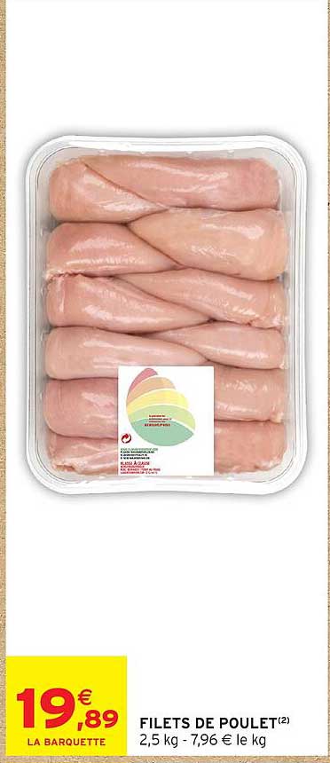 FILETS DE POULET(2) 2,5 kg - 7,96 € le kg