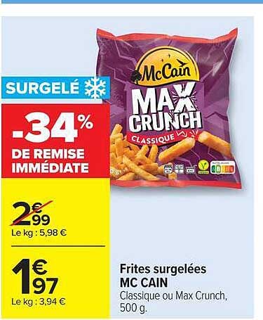 Frites surgelées MC CAIN Classique ou Max Crunch, 500 g.