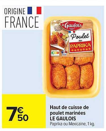 Haut de cuisse de poulet marinées LE GAULOIS Paprika ou Mexicaine, 1 kg.
