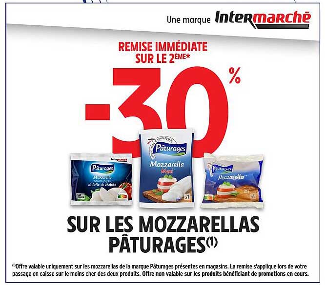REMISE IMMÉDIATE SUR LE 2ÈME* -30% SUR LES MOZZARELLAS PÂTURAGES(1)