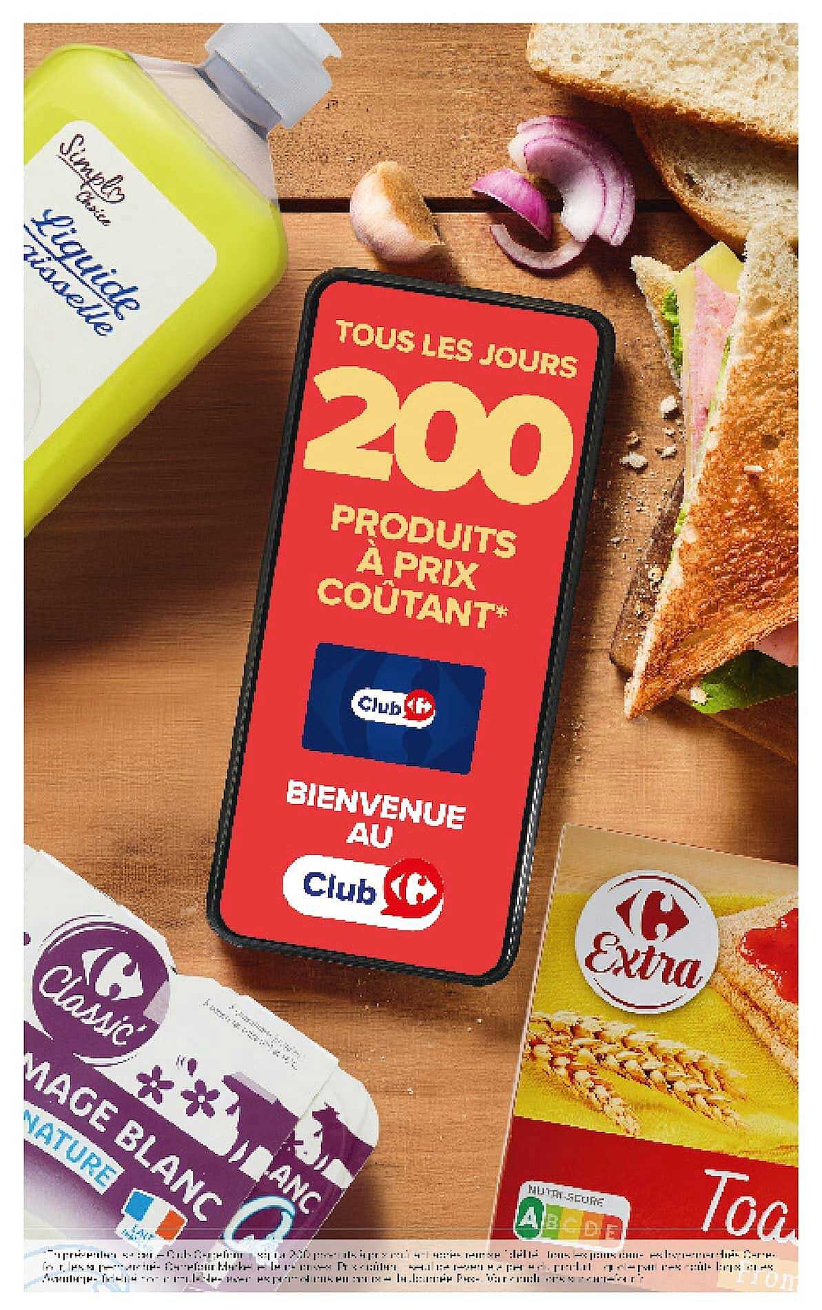 TOUS LES JOURS 200 PRODUITS À PRIX COÛTANT* BIENVENUE AU Club Carrefour
