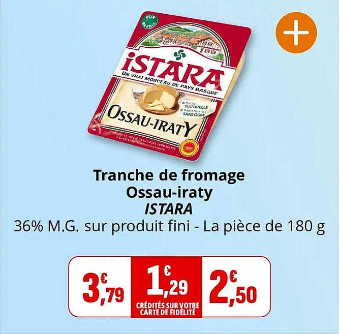Tranche de fromage Ossau-iraty ISTARA 36% M.G. sur produit fini - La pièce de 180 g