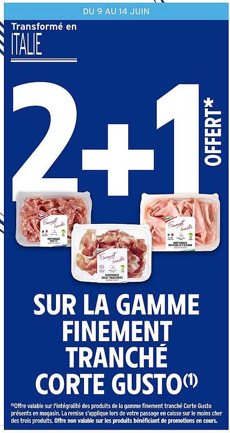 Transformé en ITALIE 2+1 OFFERT* SUR LA GAMME FINEMENT TRANCHÉ CORTE GUSTO(1)