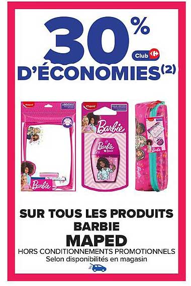 30 % D'ÉCONOMIES SUR TOUS LES PRODUITS BARBIE MAPED