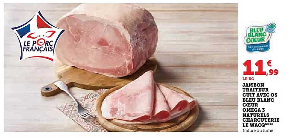 JAMBON TRAITEUR CUIT AVEC OS BLEU BLANC CŒUR OMEGA 3 NATURELS CHARCUTERIE LE WAC'
