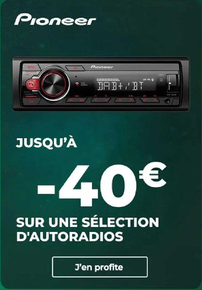 JUSQU’À -40€ SUR UNE SÉLECTION D'AUTORADIOS