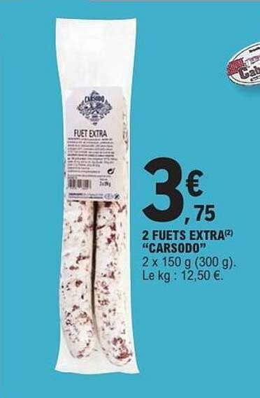 2 FUETS EXTRA "CARSODO" 2 x 150 g (300 g). Le kg : 12,50 €