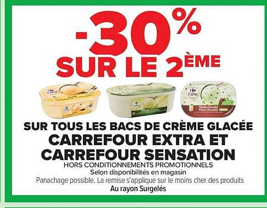 -30% SUR LE 2ÈME SUR TOUS LES BACS DE CRÈME GLACÉE CARREFOUR EXTRA ET CARREFOUR SENSATION