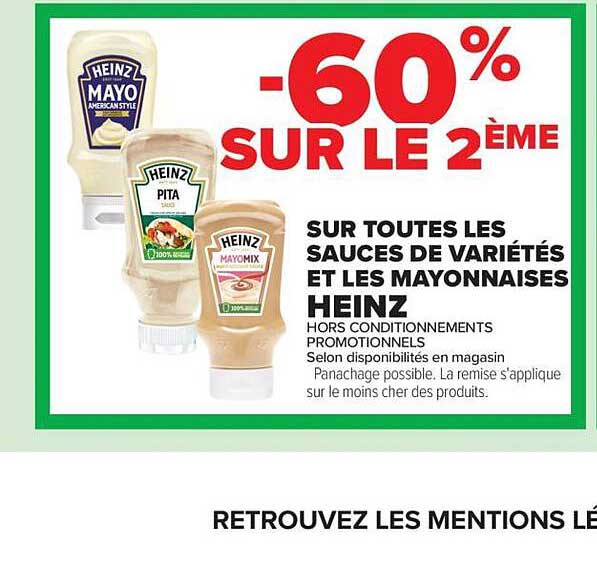 -60% SUR LE 2ÈME SUR TOUTES LES SAUCES DE VARIÉTÉS ET LES MAYONNAISES HEINZ