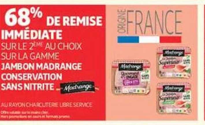 68% de remise immédiate sur le 2ème au choix sur la gamme Jambon Madrange conservation sans nitrite