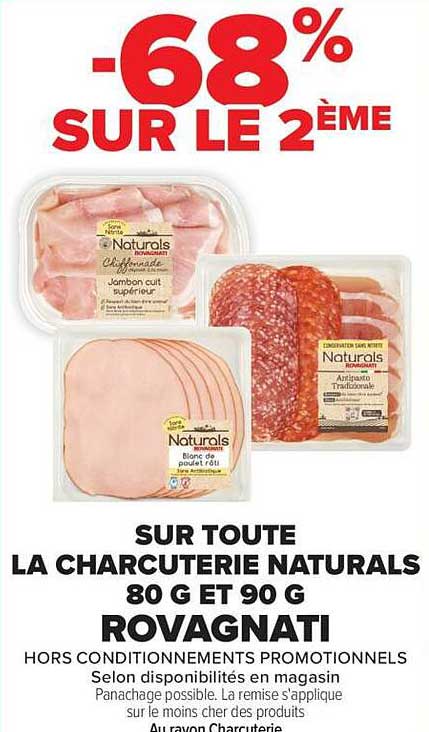 -68% SUR LE 2ÈME SUR TOUTE LA CHARCUTERIE NATURALS 80 G ET 90 G ROVAGNATI