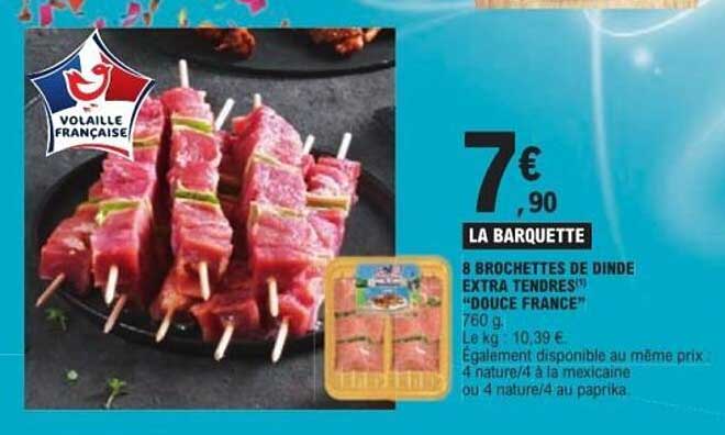 8 BROCHETTES DE DINDE EXTRA TENDRES "DOUCE FRANCE"