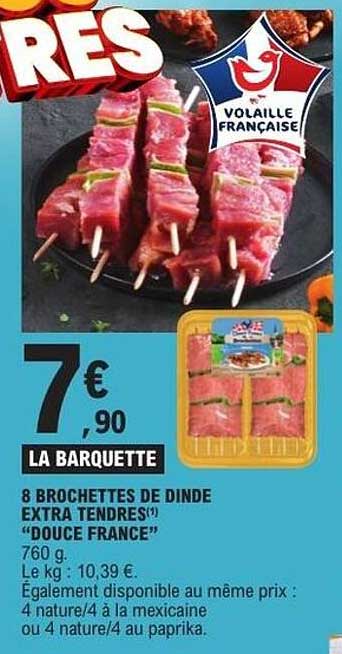 8 BROCHETTES DE DINDE EXTRA TENDRES "DOUCE FRANCE"
