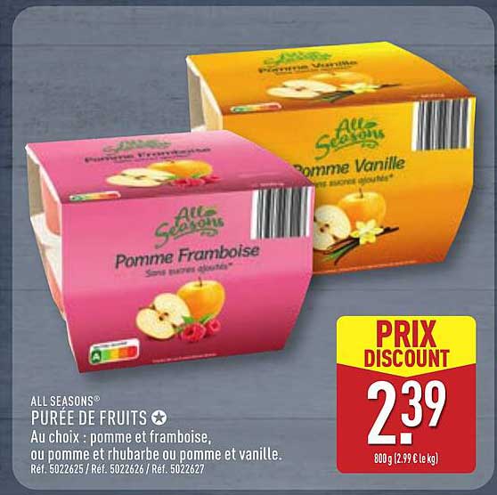 ALL SEASONS® PURÉE DE FRUITS Au choix : pomme et framboise, ou pomme et rhubarbe ou pomme et vanille.