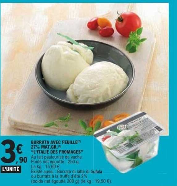 BURRATA AVEC FEUILLE 27% MAT. GR. “L’ITALIE DES FROMAGES”