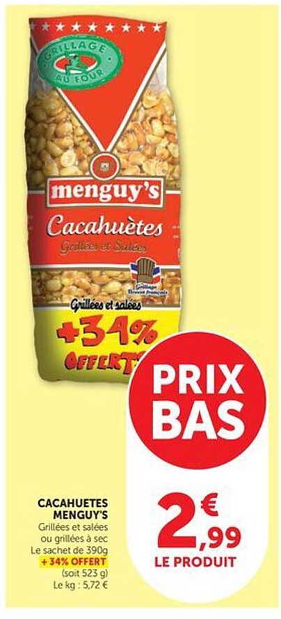 CACAHUETES MENGUY'S Grillées et salées ou grillées à sec Le sachet de 390g + 34% OFFERT (soit 523 g) Le kg : 5,72 €