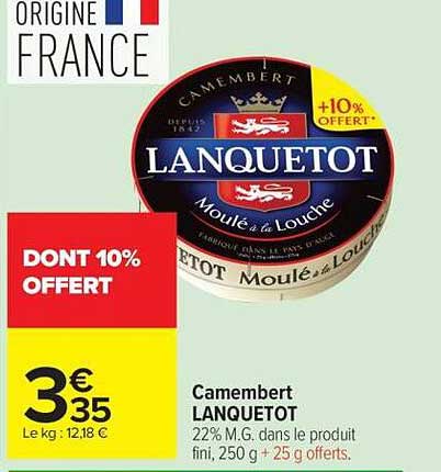Camembert LANQUETOT 22% M.G. dans le produit fini, 250 g +25 g offerts.